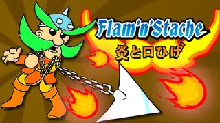 Flam'n'Stache (炎と口ひげ)