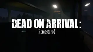 Dead on Arrival Remastered Edition
