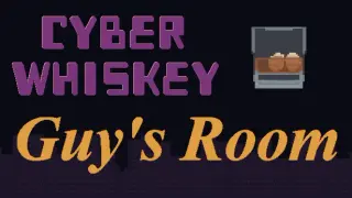 CyberWhiskey: Guy's Room