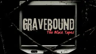 GraveBound: The Black Tapes