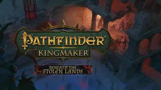 Pathfinder: Kingmaker β Beneath The Stolen Lands