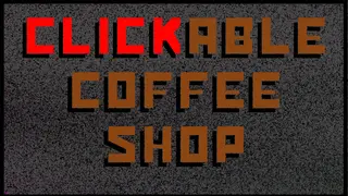 Clickable Coffee Shop - Cheats