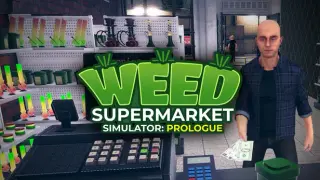 Weed Supermarket Simulator: Prologue
