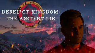 DERELICT KINGDOM: THE ANCIENT LIE