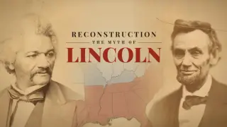 Reconstruction: The Myth of Lincoln