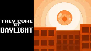 They Come at Daylight