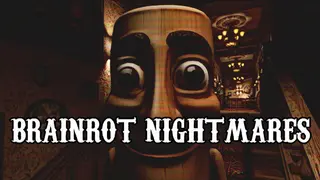 BRAINROT NIGHTMARES