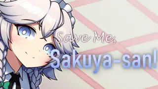Save Me, Sakuya-san!