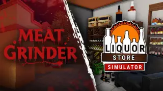 Meat Grinder x Liquor Store Simulator