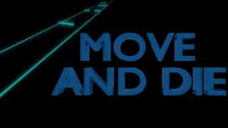 MOVE AND DIE