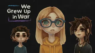We Grew Up in War