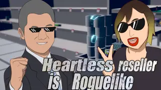 Heartless reseller is Roguelike