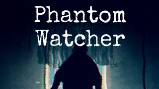 Phantom Watcher