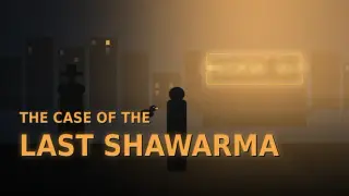 THE CASE OF THE LAST SHAWARMA