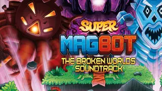 Super Magbot: The Broken Worlds Original Soundtrack
