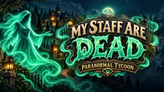 My Staff Are Dead! Paranormal Tycoon