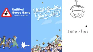 Untitled Goose Game + Thank Goodness You're Here! + Time Flies