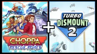 Choppa: Rescue Rivals + Turbo Dismount 2