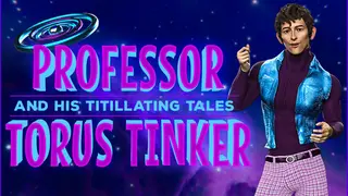 Professor Torus Tinker and his Titillating Tales (A Gay Sci-Fi Adventure)