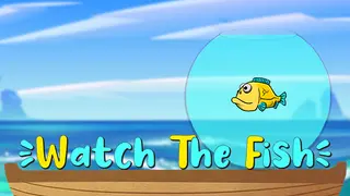 Watch The Fish