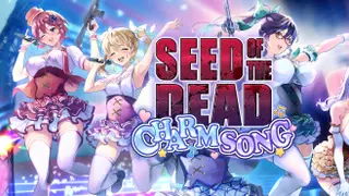 Seed of the Dead: Charm Song