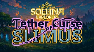 Soluna Explorers: Tether Curse of Slimus