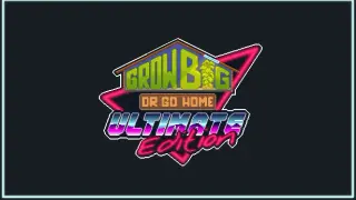Grow Big (or Go Home) Ultimate Edition