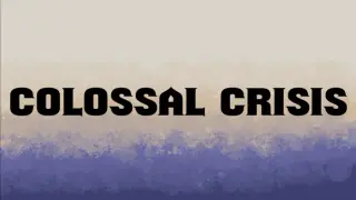 Colossal Crisis