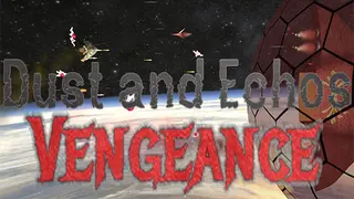Dust and Echos: Vengeance