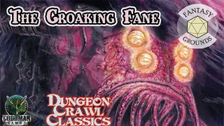 Fantasy Grounds - Dungeon Crawl Classics #77: The Croaking Fane