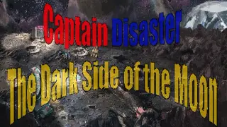 Captain Disaster in: The Dark Side of the Moon