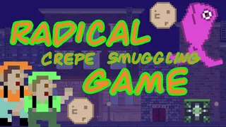 Radical Crepe Smuggling Game