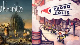 Machinarium & Phonopolis