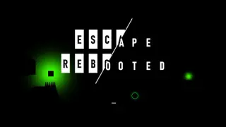 Escape Rebooted
