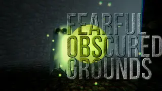 Fearful Obscured Grounds