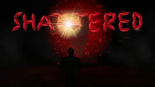 Shattered