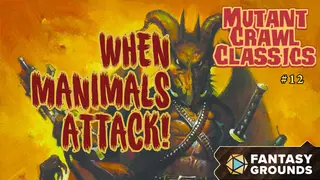Fantasy Grounds - Mutant Crawl Classics #12: When Manimals Attack