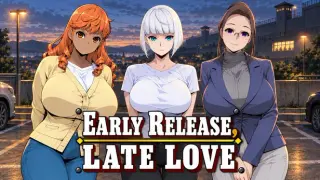 Early Release, Late Love