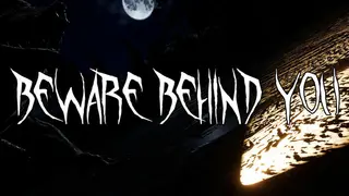 Beware Behind You