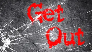 GET OUT!