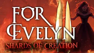For Evelyn II - Shards of Creation