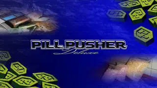 Pill Pusher ~Deluxe~
