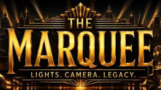 The Marquee: Lights. Camera. Legacy.