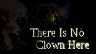 There Is Not A Clown Here