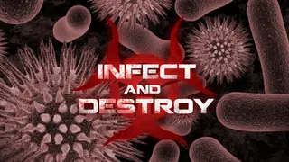 Infect and Destroy