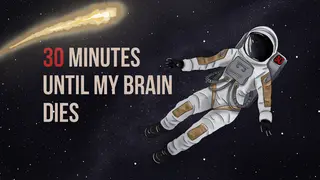 30 minutes until my brain dies
