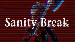 Sanity Break