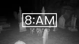 8AM: The Graveyard
