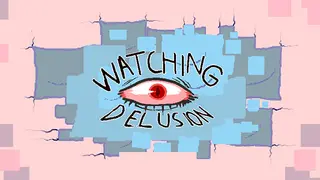 Watching Delusion