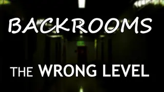 Backrooms: The Wrong Level